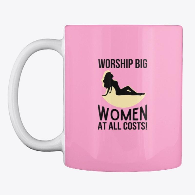 Worship big women at all costs !