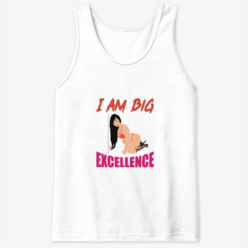 I am big excellence