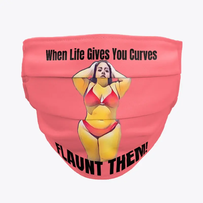 When Life Gives You Curves Flaunt Them!