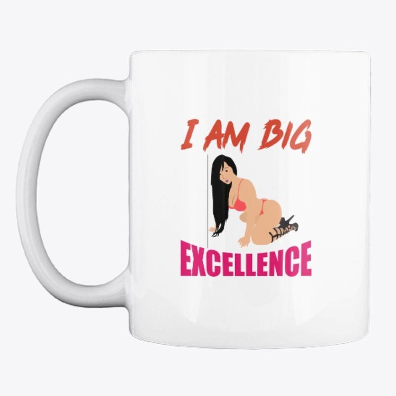 I am big excellence